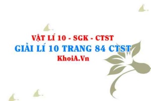 Giải Vật lí 10 trang 84 Chân trời Sáng tạo